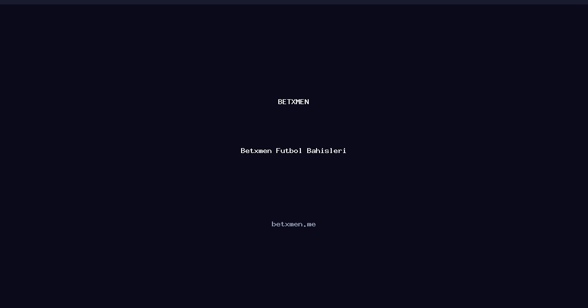 Betxmen Futbol Bahisleri