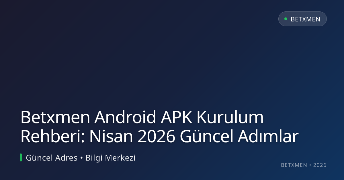 Betxmen Android APK Kurulum Rehberi: Adımlar Betxmen Android APK Kurulum Rehberi: Adımlar