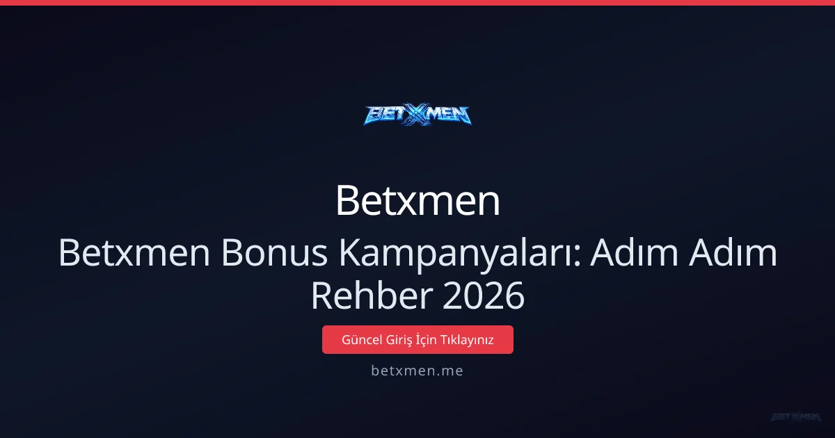 Betxmen Bonus Kampanyaları: Adım Adım Rehber 2026 - Betxmen rehber görseli
