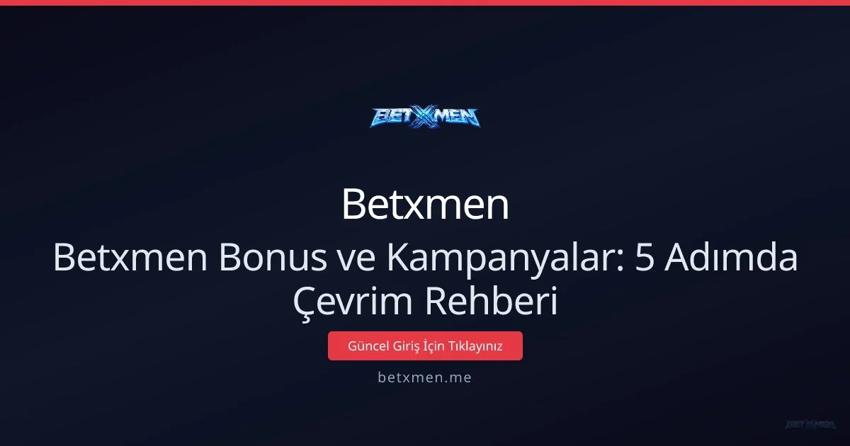 Betxmen Bonus Rehberi: 5 Adımda Çevrim ve Kazanç Yönetimi