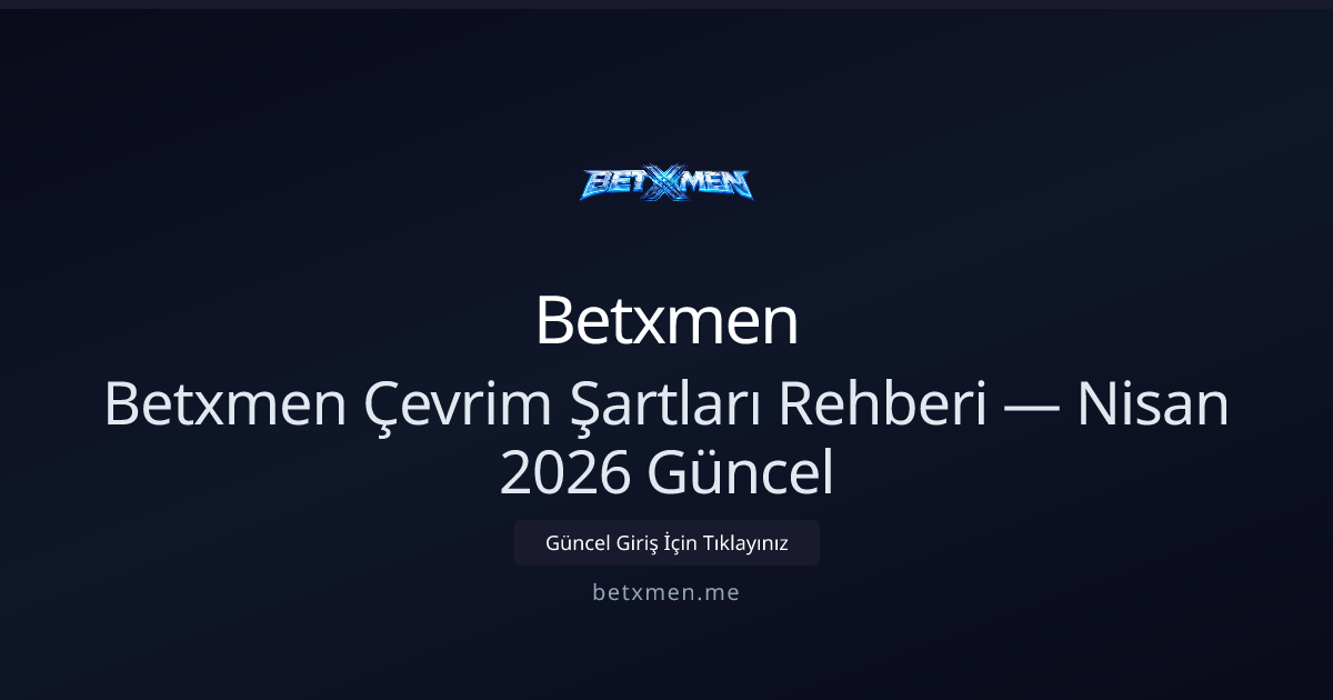 Betxmen Bonus Çevrim Rehberi — Nisan 2026 Güncellenmiş Betxmen Bonus Çevrim Rehberi — Nisan 2026 Güncellenmiş ile ilgili açıklayıcı görsel