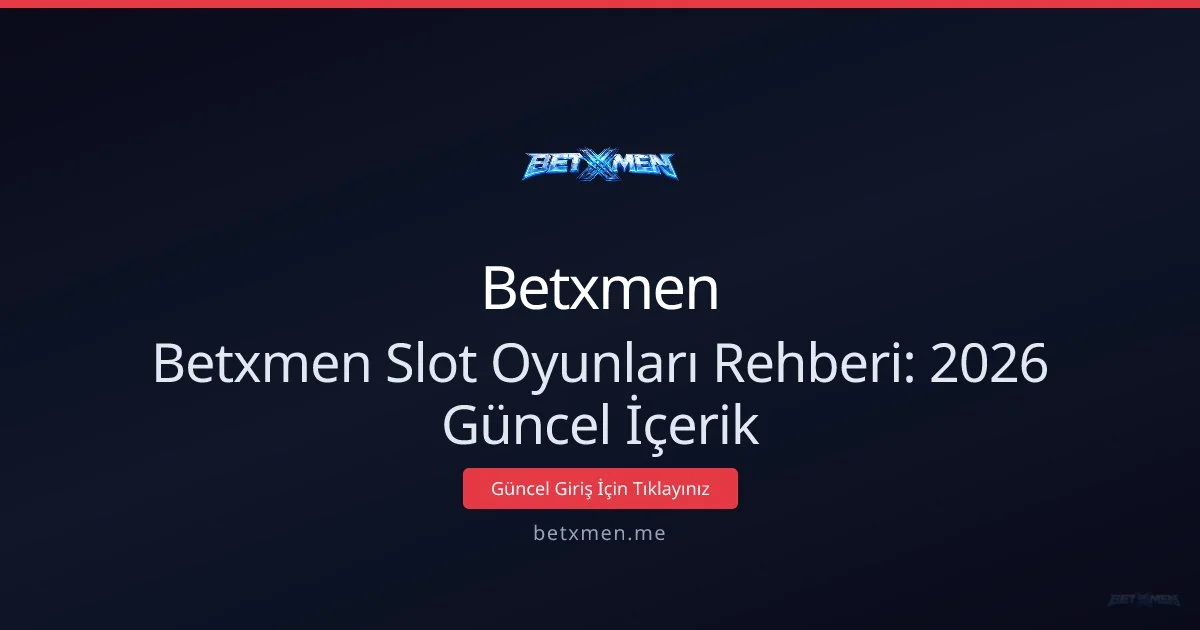 Betxmen ile Slot Rehberi: 2026 İçin Güncel Bilgiler Betxmen ile Slot Rehberi: 2026 İçin Güncel Bilgiler — rehber görseli