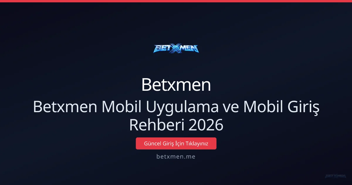 Betxmen Mobil Uygulama ve Mobil Giriş Rehberi 2026 - Betxmen rehber görseli