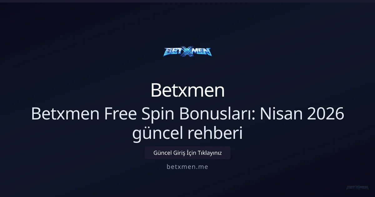 Betxmen Ücretsiz Spin Rehberi — Bilgiler Betxmen Ücretsiz Spin Rehberi — Nisan 2026 Güncel Bilgiler — adım adım anlatım