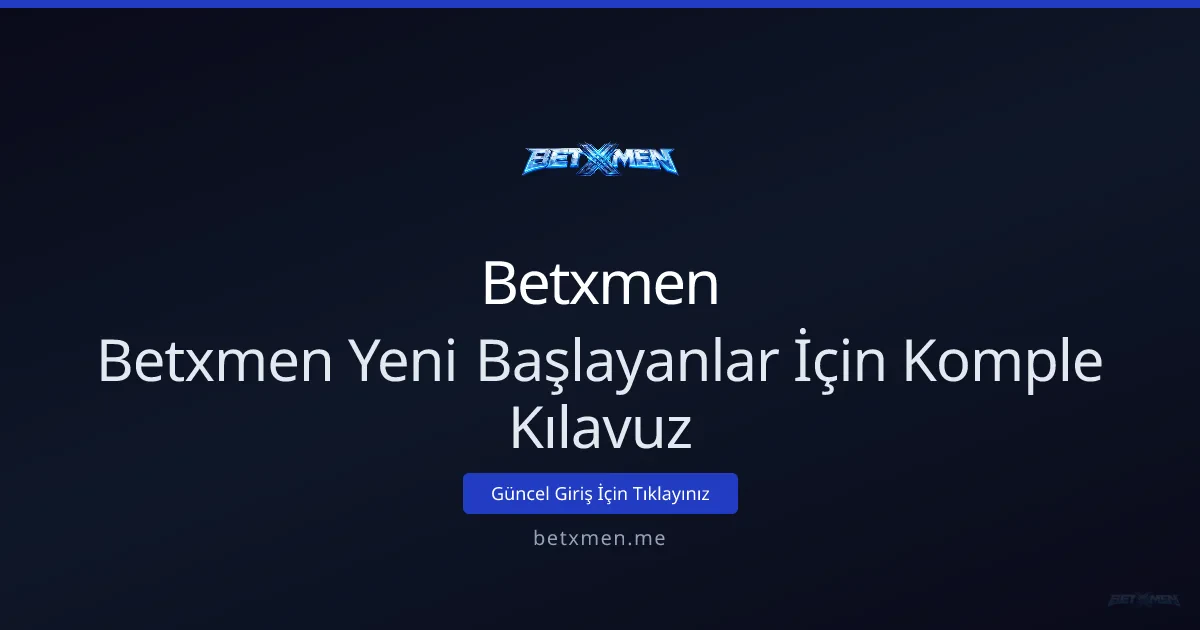 Betxmen Yeni Başlayanlar İçin Komple Kılavuz