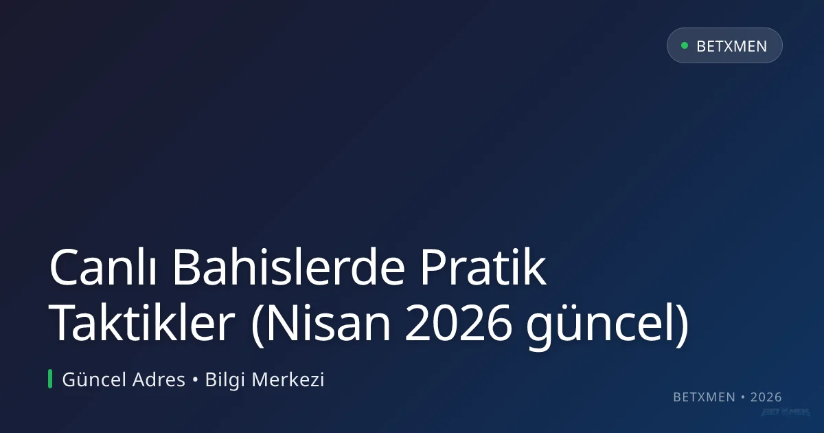 Canlı Bahislerde Pratik Taktikler - Betxmen rehber görseli