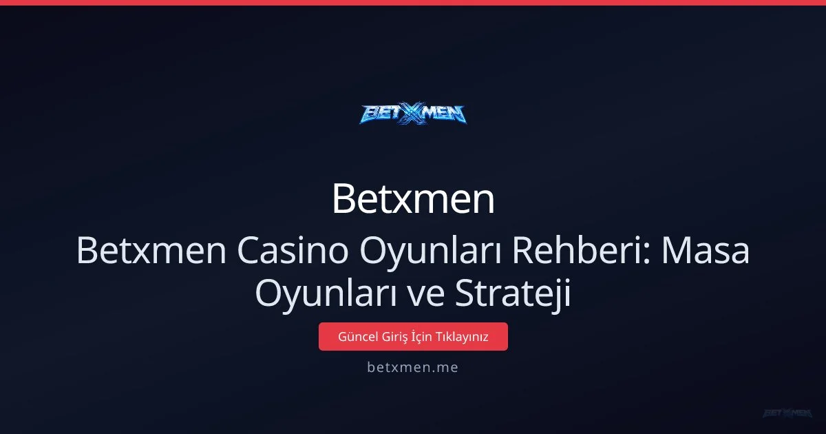 Masa Oyunları Rehberi: Betxmen İçin Strateji ve İpuçları Masa Oyunları Rehberi: Betxmen İçin Strateji ve İpuçları: ekran ve özet