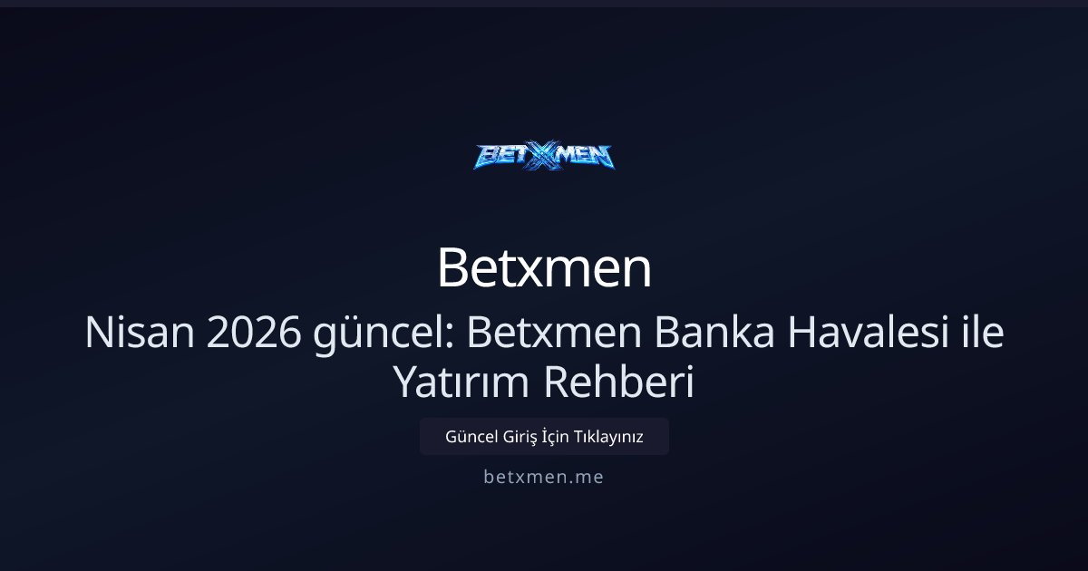 Betxmen — Nisan 2026 İçin Güncel Giriş Rehberi Betxmen — Nisan 2026 İçin Güncel Giriş Rehberi