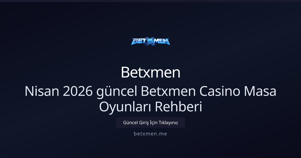 Nisan 2026 Betxmen İçin Güncel Masa Oyunları Kılavuzu Nisan 2026 Betxmen İçin Güncel Masa Oyunları Kılavuzu: kullanıcı arayüzü görünümü