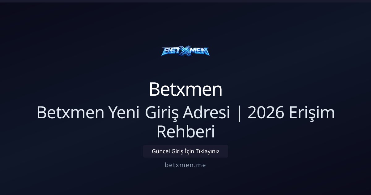Betxmen Betxmen Yeni Giriş Adresi | 2026 Erişim Rehberi